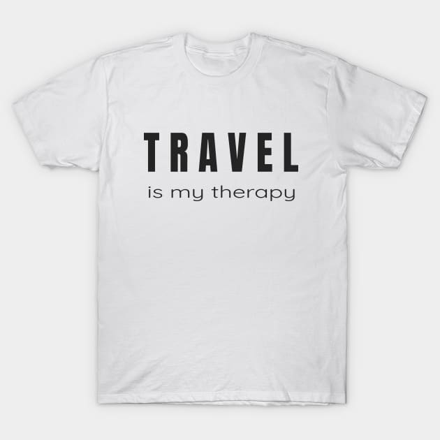 Travel is My Therapy - For Those Who Love Traveling T-Shirt by tnts